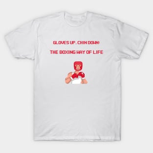 Gloves Up, Chin Down: The Boxing Way of Life Boxing T-Shirt